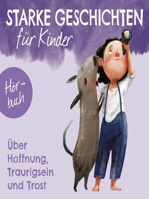 cover image of Starke Geschichten für Kinder--Über Hoffnung, Traurigsein und Trost